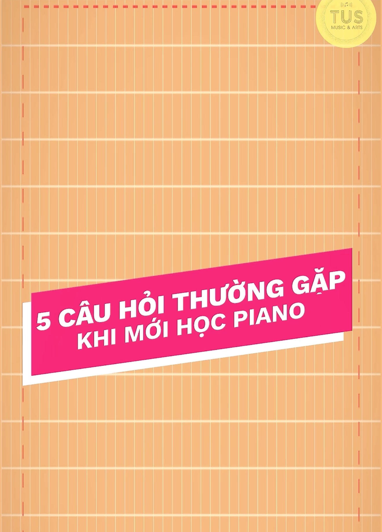 5 CÂU HỎI THƯỜNG GẶP KHI HỌC PIANO 